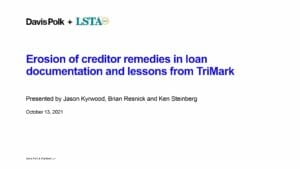 Lender Beware Erosion of Creditor Remedies In Loan Documentation Lessons from Trimark._10.13.21 Webcast