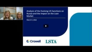 Analysis of the Evolving US Sanctions on Russia and the Impact on the Loan Market – Replay