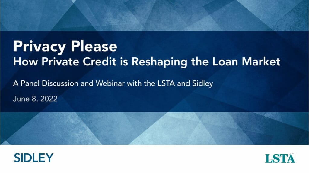Sidley_LSTA_ How Private Credit is Reshaping the Loan Market (June 8 2022)