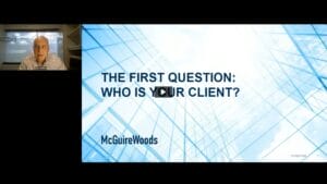 Ethics -The First Question – Who Is Your Client? (Replay)