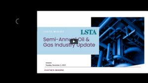 Semi-Annual Oil & Gas Industry Update – December 2023 (Replay)